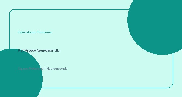 Estimulación Temprana y Neurodesarrollo